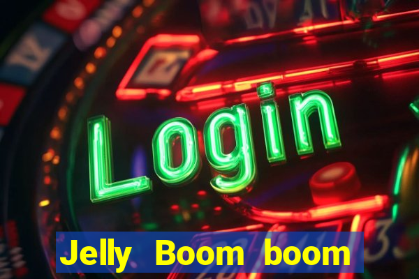 Jelly Boom boom jelly up